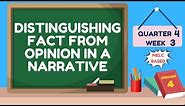 ENGLISH 4 QUARTER 4 WEEK 3 | DISTINGUISHING FACT FROM OPINION IN A NARRATIVE | MELC BASED