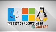 Windows vs Linux vs macOS: The Best OS According to ChatGPT