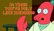 24 Times You've Felt Like Zoidberg