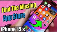 iPhone 15/15 Pro Max: How to Find The Missing App Store