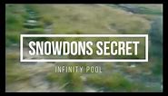 Snowdon's Secret Infinity Pool