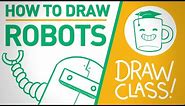 How To Draw Robots - DRAW CLASS