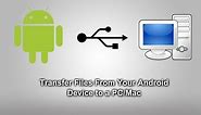 How To Transfer Files From Your Android Device To PC/Mac!