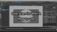 OverScan for Maya How to use