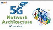 5G Network Architecture Overview - Uniinfo