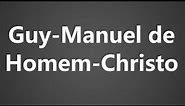 How To Pronounce Guy Manuel de Homem Christo