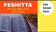 Unknown Facts about Peshitta: the Syriac Bible of the Early Church