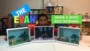 HOW TO MAKE A SHOE BOX DIORAMA BY EVERYTHING EVAN!!!!!