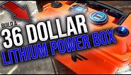 How to BUILD A LITHIUM POWER BOX For ONLY $36!