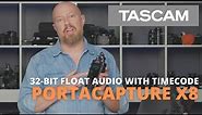 TASCAM Portacapture X8 - Timecode Feature and How 32-Bit Float Audio Can Transform Your Productions