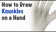 Drawing Knuckles on a Hand | step by step tutorial