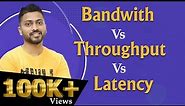 Bandwidth vs. Throughput vs. Latency | Computer Networks
