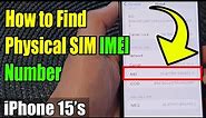 iPhone 15/15 Pro Max: How to Find Physical SIM IMEI Number