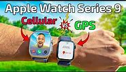 Apple Watch Series 9 GPS vs Cellular. 7 thing you need to know
