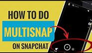 How to do Multi Snap on Snapchat (Simple Steps)