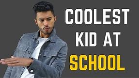 How to Be The Coolest Guy in School