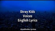 Voices // Stray Kids English Lyrics