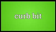 Curb bit Meaning