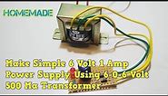 how to make simple 6 volt 1 Amp power supply at home