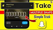 How to do Multi Snap on Snapchat 2024 | How to send Multiple snaps at once | Click & Take Snaps
