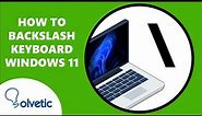 \ How to Backslash on Keyboard ⌨️ Windows 11