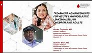 Treatment Advances for Acute Lymphoblastic Leukemia (ALL) In Children and Adults