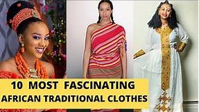 Top 10 Traditional AFRICAN Clothes You Would Absolutely Love