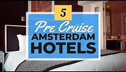 Best Amsterdam Hotels To Book Before A Cruise | Harr Travel Favorites | 4K