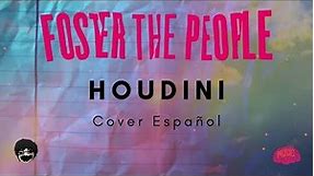 Houdini - Foster The People | (Spanish Version) | D4ve