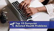 Top 10 Computer Related Health Problems - MicroHealth