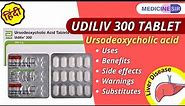 Udiliv 300 Tablet (Ursodeoxycholic acid)- Uses, Side effects, Warnings, Interactions | Medicine Sir
