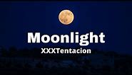 XXXTentacion - Moonlight (Lyrics)