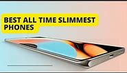 Best All Times Slim Phones to buy in 2023