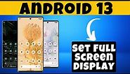 How To Set Full Screen Display In Android 13 | Full Screen Mode | Full Screen Gesture {2023}