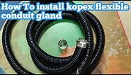 How To install kopex flexible conduit gland