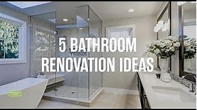 5 Bathroom Renovation Ideas