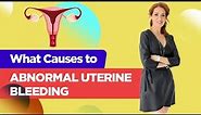 What is an abnormal uterine bleeding? Abnormal uterine bleeding treatment