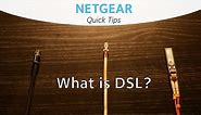 What is DSL Internet? | NETGEAR Quick Tips