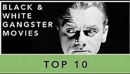 Top 10: Black and White Gangster Movies