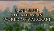 Beautiful Locations in World of Warcraft Bonus Montage