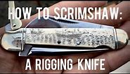 How To Scrimshaw: A Rigging Knife