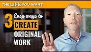 Create Something Original: 3 Easy Ways!
