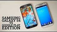 Samsung Galaxy S4 vs Google Play Edition