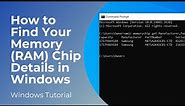 How to Find Your Memory (RAM) Chip Details in Windows 10
