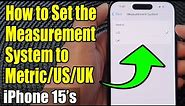 iPhone 15/15 Pro Max: How to Set the Measurement System to Metric/US/UK