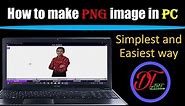 How to make png image in pc || Easiest way to make png image in pc🔥