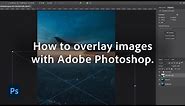 How To Overlay and Merge Images | Adobe Photoshop