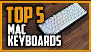 Best Mac Keyboards in 2020 - Top 5 Keyboards For Macbook Pro, iMac & more