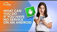 Android No Service issue and How-To Fix It