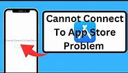 Cannot Connect To App Store Fix | How To Fix Cannot Connect To App Store (iPhone) | 2023